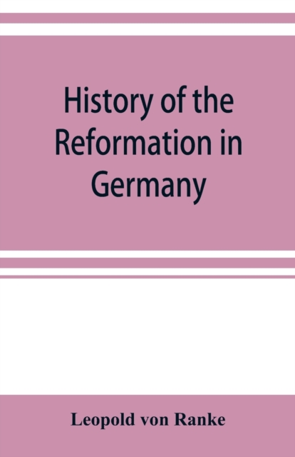 History of the reformation in Germany, Paperback / softback Book