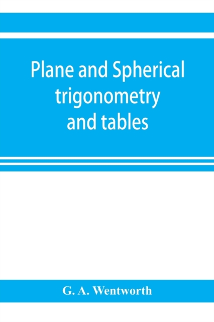 Plane and spherical trigonometry and tables, Paperback / softback Book