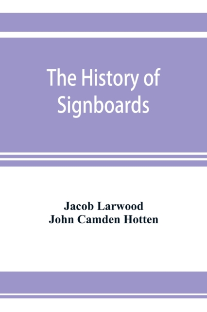 The history of signboards : from the earliest times to the present day, Paperback / softback Book