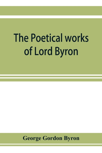 The poetical works of Lord Byron, Paperback / softback Book