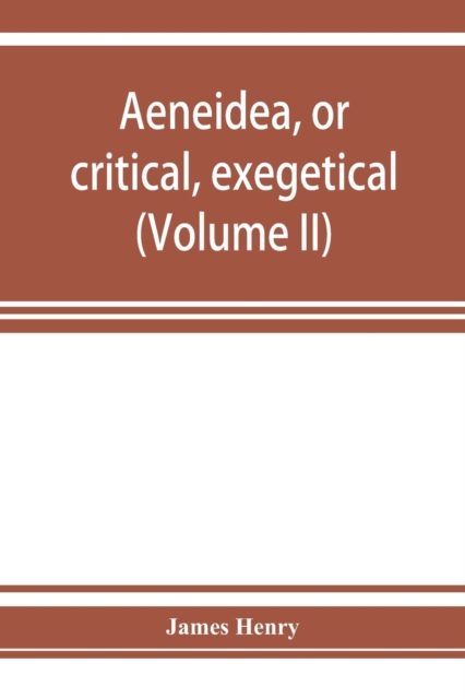 AEneidea, or critical, exegetical, and aesthetical remarks on the Aeneis (Volume II), Paperback / softback Book