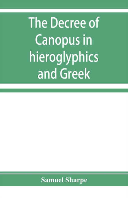 The decree of Canopus in hieroglyphics and Greek, Paperback / softback Book
