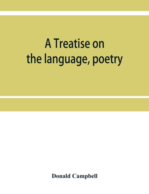 A treatise on the language, poetry, and music of the Highland clans : with illustrative traditions and anecdotes and numerous ancient Highland airs, Paperback / softback Book