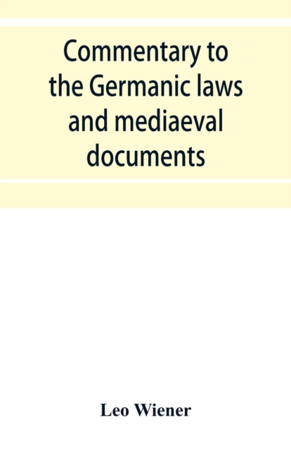 Commentary to the Germanic laws and mediaeval documents, Paperback / softback Book