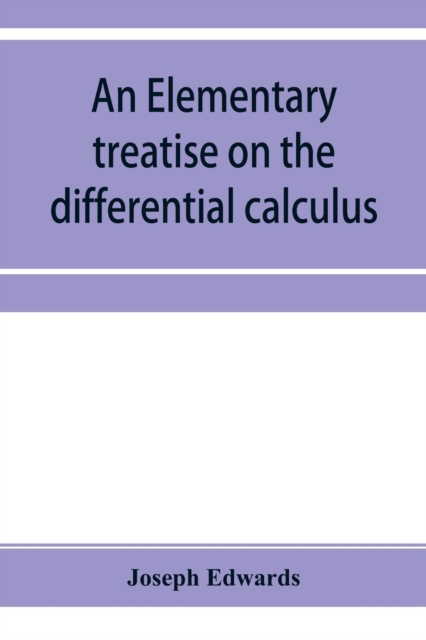 An elementary treatise on the differential calculus, with applications and numerous examples, Paperback / softback Book