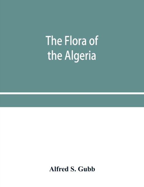 The flora of the Algeria, Paperback / softback Book