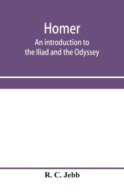Homer : an introduction to the Iliad and the Odyssey, Paperback / softback Book