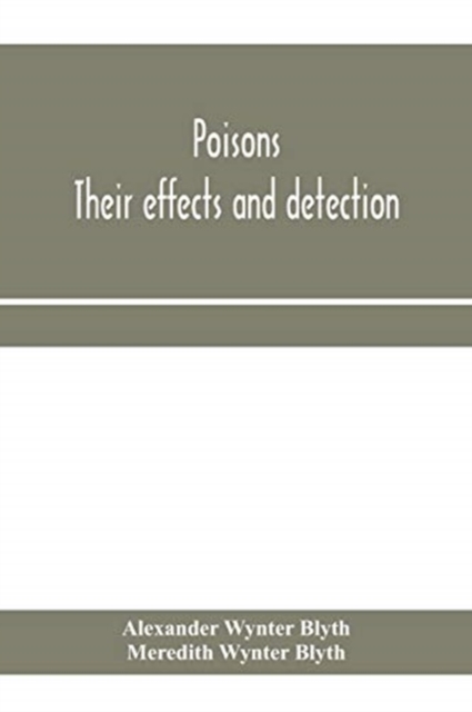 Poisons : their effects and detection, Paperback / softback Book