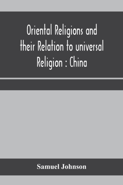 Oriental religions and their relation to universal religion : China, Paperback / softback Book