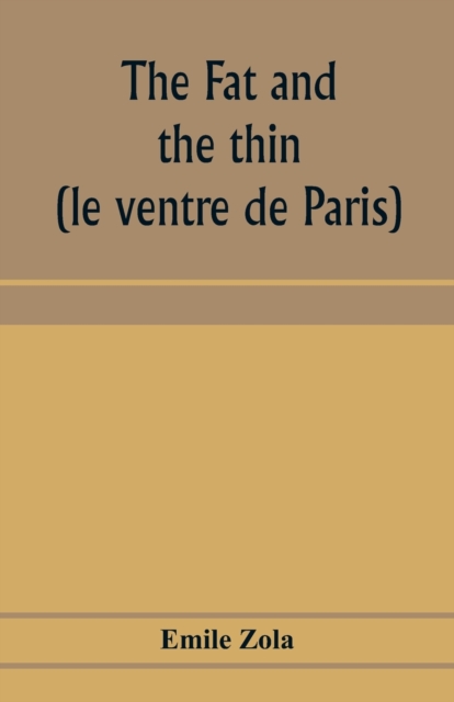 The fat and the thin; (le ventre de Paris), Paperback / softback Book