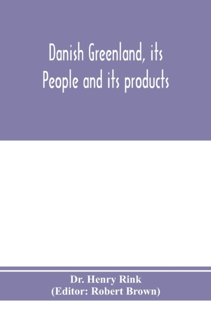 Danish Greenland, its people and its products, Paperback / softback Book
