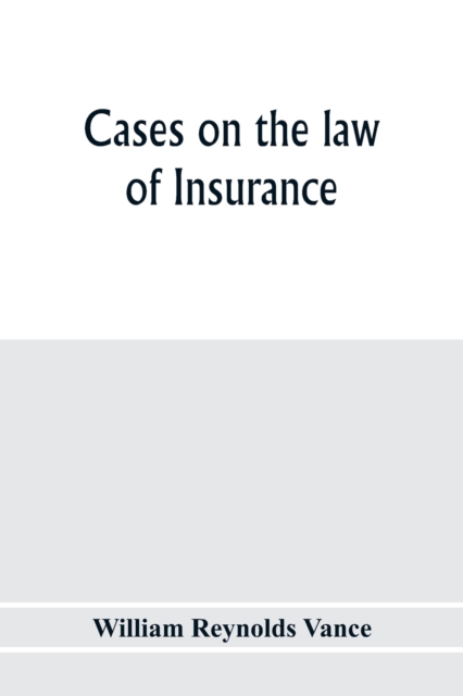 Cases on the law of insurance : selected from decisions of English and American courts, Paperback / softback Book
