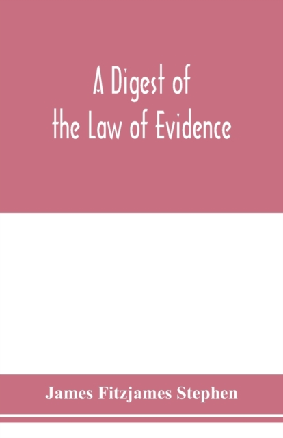 A digest of the law of evidence, Paperback / softback Book