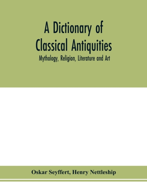 A dictionary of classical antiquities : mythology, religion, literature and art, Paperback / softback Book
