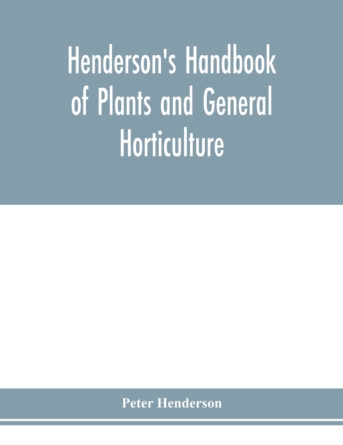 Henderson's Handbook of plants and general horticulture, Paperback / softback Book