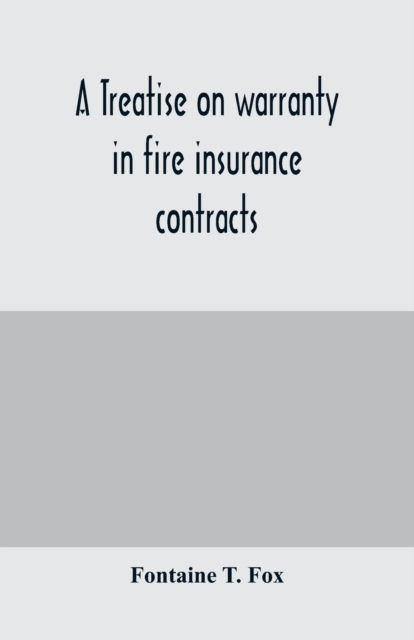 A treatise on warranty in fire insurance contracts, Paperback / softback Book