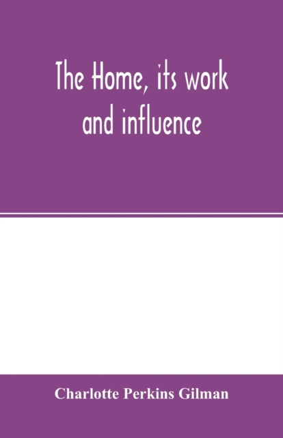 The home, its work and influence, Paperback / softback Book