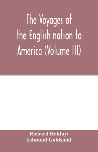 The Voyages of the English nation to America (Volume III), Paperback / softback Book
