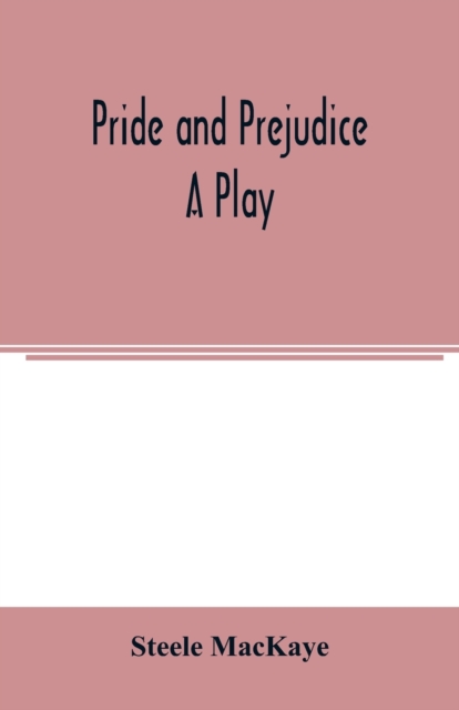 Pride and prejudice; a play, Paperback / softback Book