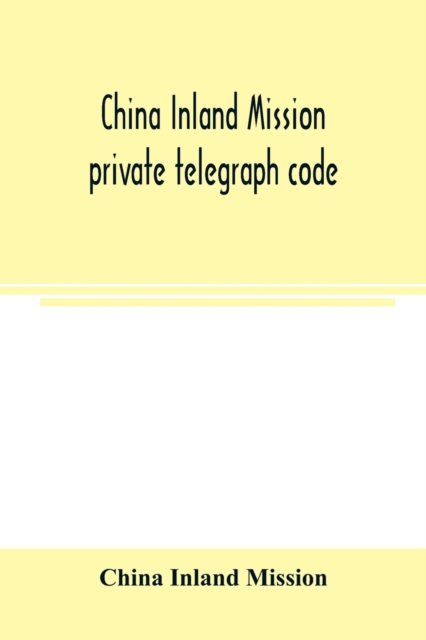 China Inland Mission private telegraph code, Paperback / softback Book