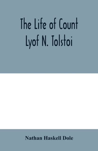 The life of Count Lyof N. Tolstoi&#776;, Paperback / softback Book