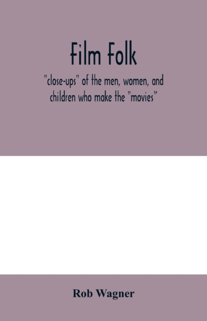 Film folk; close-ups of the men, women, and children who make the movies, Paperback / softback Book