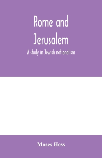 Rome and Jerusalem; a study in Jewish nationalism, Paperback / softback Book
