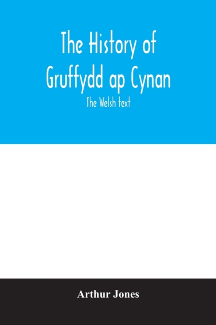 The history of Gruffydd ap Cynan; the Welsh text, Paperback / softback Book