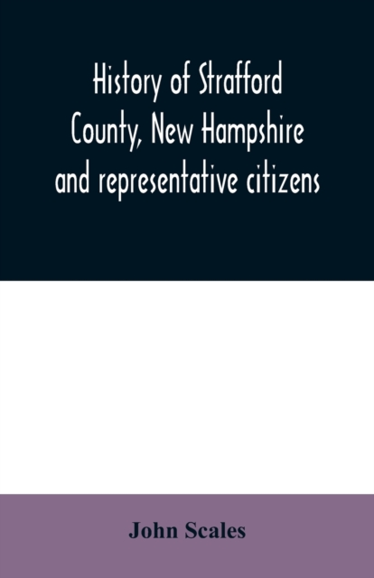 History of Strafford County, New Hampshire and representative citizens, Paperback / softback Book