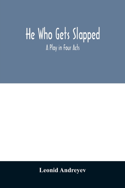 He who gets slapped; a play in four acts, Paperback / softback Book