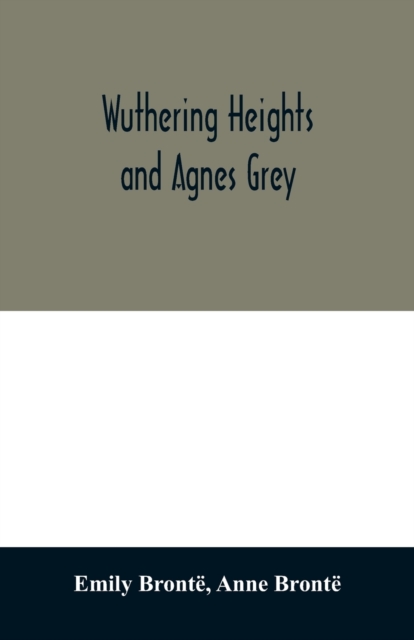Wuthering Heights and Agnes Grey, Paperback / softback Book