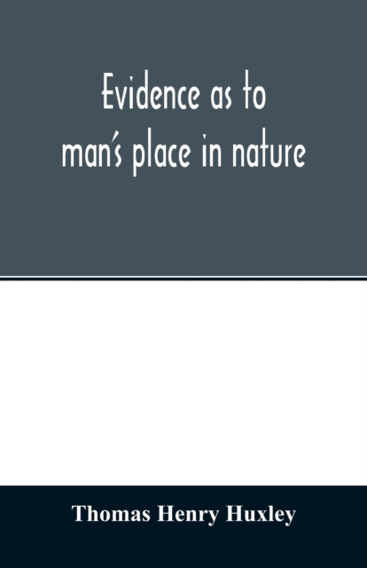 Evidence as to man's place in nature, Paperback / softback Book