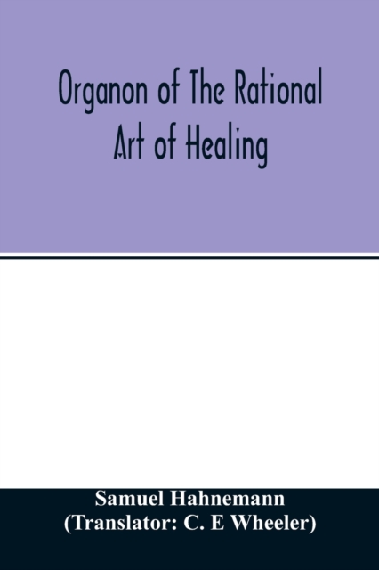 Organon of the rational art of healing, Paperback / softback Book