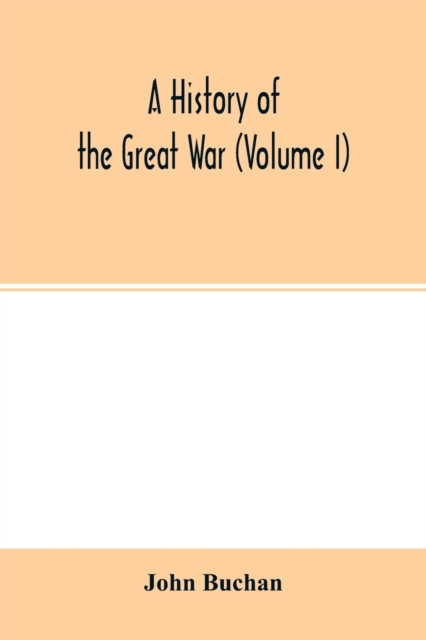 A history of the great war (Volume I), Paperback / softback Book