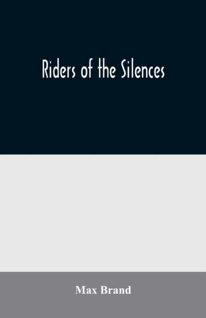 Riders of the Silences, Paperback / softback Book