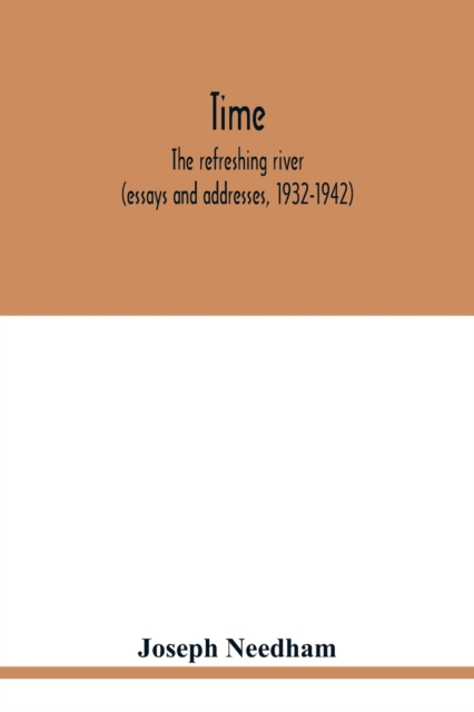 Time : the refreshing river (essays and addresses, 1932-1942), Paperback / softback Book