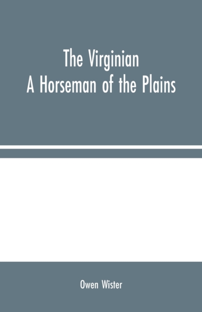 The Virginian : A Horseman of the Plains, Paperback / softback Book