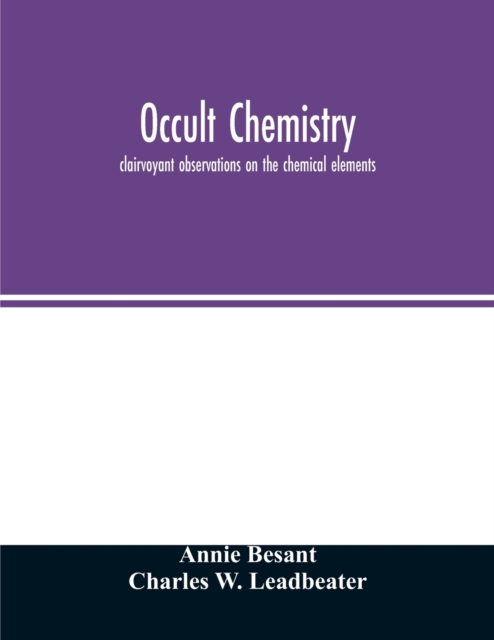Occult chemistry; clairvoyant observations on the chemical elements, Paperback / softback Book