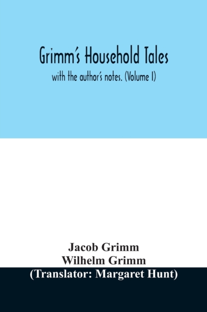 Grimm's household tales : with the author's notes. (Volume I), Paperback / softback Book