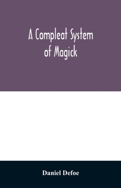 A compleat system of magick; or, The history of the black-art, Paperback / softback Book