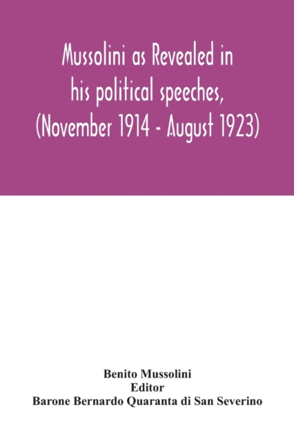 Mussolini as revealed in his political speeches, (November 1914 - August 1923), Paperback / softback Book