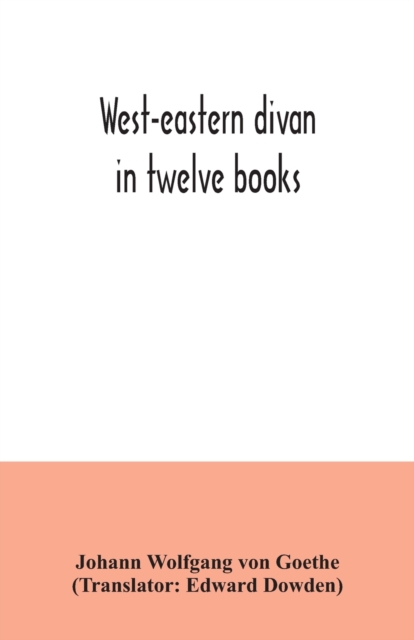 West-eastern divan : in twelve books, Paperback / softback Book