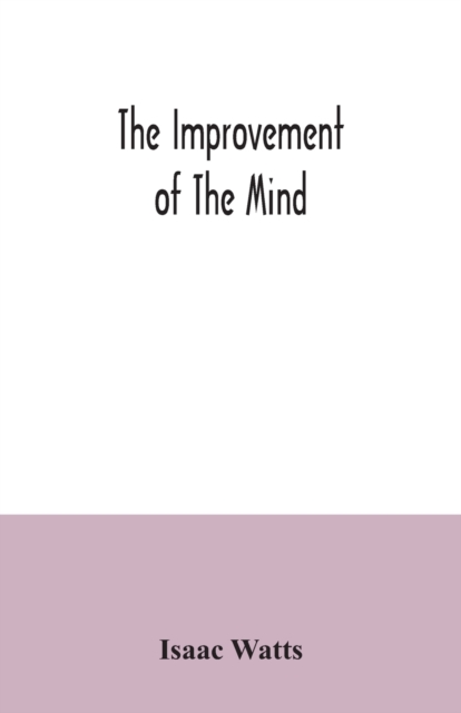 The improvement of the mind, Paperback / softback Book