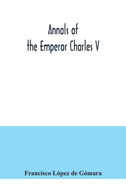 Annals of the Emperor Charles V, Paperback / softback Book