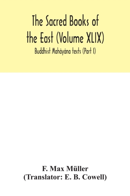 The Sacred Books of the East (Volume XLIX) : Buddhist Mahayana texts (Part I), Paperback / softback Book