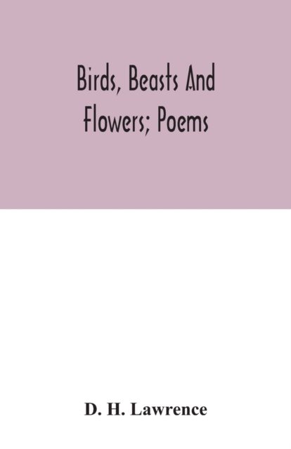 Birds, beasts and flowers; poems, Paperback / softback Book