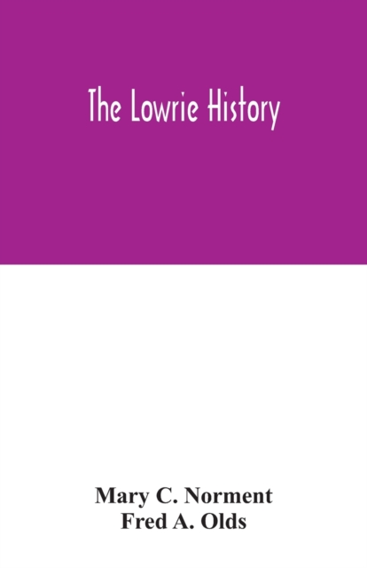 The Lowrie history : as acted in part by Henry Berry Lowrie, the great North Carolina bandit, with biographical sketch of his associates, Paperback / softback Book