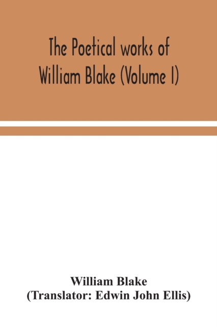 The poetical works of William Blake (Volume I), Paperback / softback Book