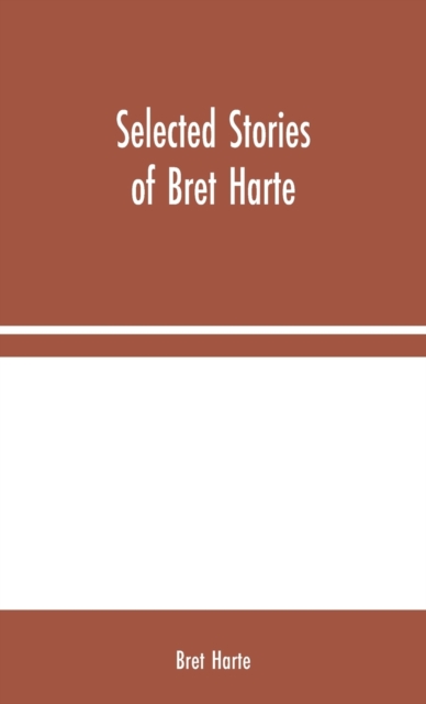 Selected Stories of Bret Harte, Hardback Book