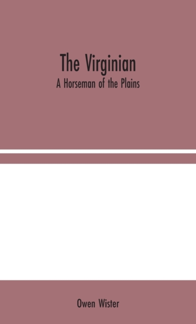 The Virginian : A Horseman of the Plains, Hardback Book